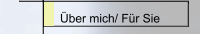 &Uuml;ber mich/ F&uuml;r Sie